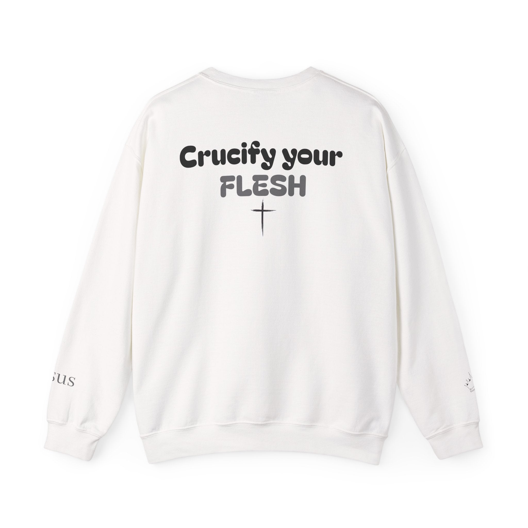 Crewneck Sweatshirt — "Crucify Your Flesh"  Christian Graphic